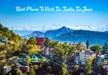 Top 20 Places to Visit in June in India