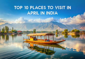 Best Places to visit in April in India